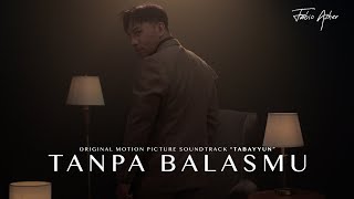 Download lagu FABIO ASHER - TANPA BALASMU (OST. TABAYYUN) mp3 Download lagu FABIO ASHER - TANPA BALASMU (OST. TABAYYUN) mp3
