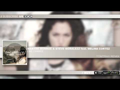 Martini Monroe & Steve Moralezz feat. Melina Cortez - One Chance (Tomtrax Remix)