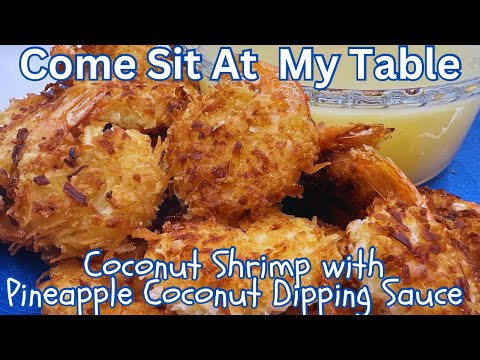 Coconut Shrimp with Pineapple Coconut Dipping Sauce- Golden,Sweet and Crisp - Always a Favorite!