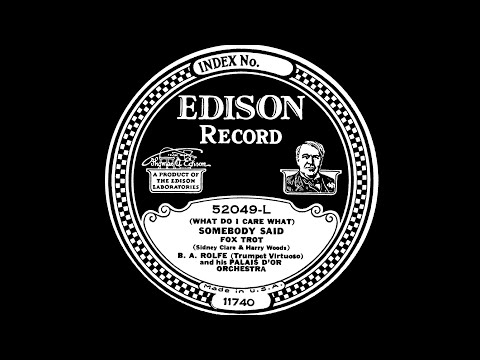 B A ROLFE'S PALAIS D'OR ORCH.: 'Somebody Said', rec. 16 June 1927.