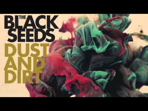 The Black Seeds - Dust and Dirt