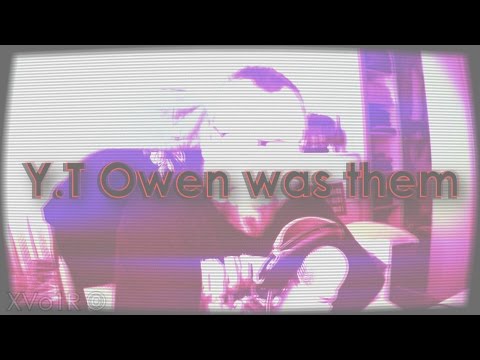 XVoIR - Y.T Owen was them