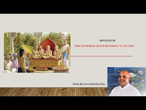 SB 4.22.25-26 HOW TO INCREASE OUR ATTACHEMENT TO THE LORD