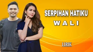 Download lagu Wali - Serpihan Hatiku ( Lirik ) Cinematic Video mp3 Download lagu Wali - Serpihan Hatiku ( Lirik ) Cinematic Video mp3