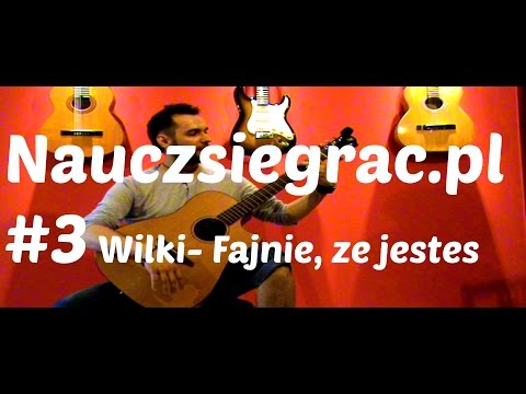 Nauka gry na gitarze. Lekcja 3 Nowe bicie + nowe akordy Fajnie,że jesteś - Wilki