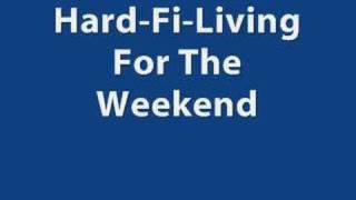 Hard-Fi-Living For The Weekend