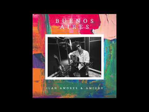 Ilan Amores - Buenos Aires (Full Album)