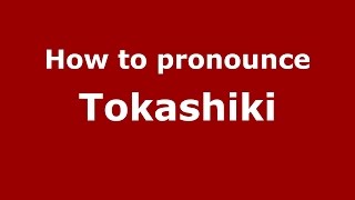 How to pronounce Tokashiki