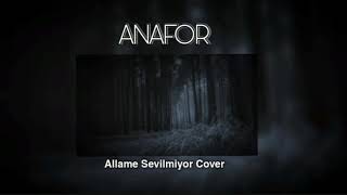 ANAFOR- Sevilmiyor (Allame Cover)