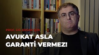 Prof. Dr. Ersan Şen - AVUKAT ASLA GARANTİ VERMEZ! #ersanşen #hukuk #av