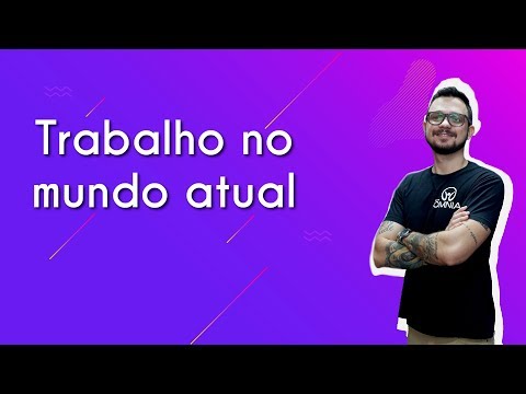 Trabalho no mundo atual - Brasil Escola