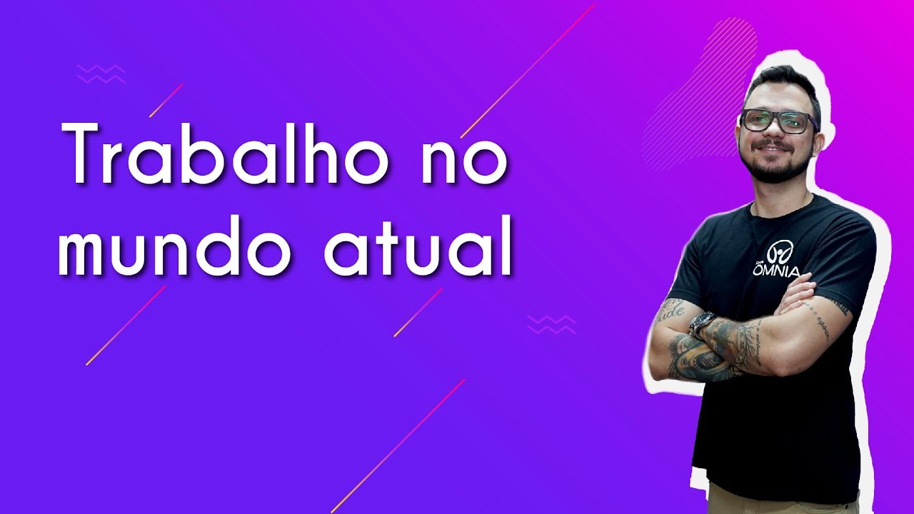 Trabalho no mundo atual - Brasil Escola