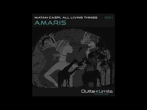 PREMIERE Matan Caspi & All Living Things - Amaris (Original Mix) [Outta Limits]