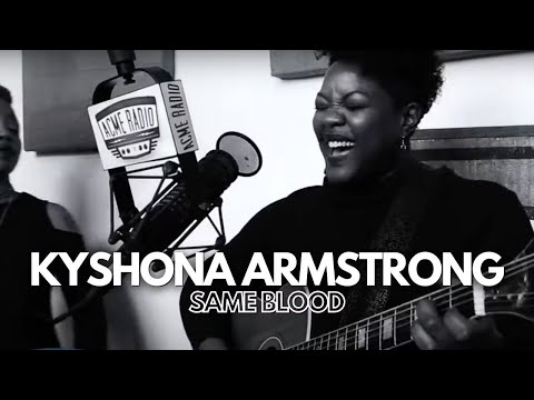 Kyshona Armstrong - "Same Blood" - Acme Radio Session