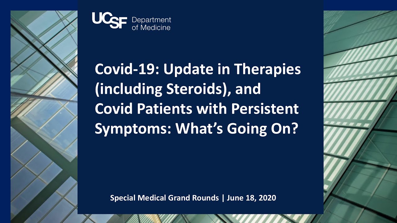 Covid-19: Steroids and Other Therapies, & Covid Patients with Persistent Symptoms: What’s Going On?