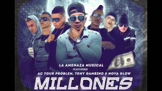 La Amenaza Musical _MILLONES  Ac  Tony Gambino & Nova Glow prod by El Genio Callejero