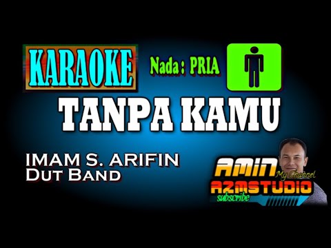 TANPA KAMU || Imam S Arifin || KARAOKE Nada PRIA