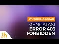 403 Forbidden - Cara Mudah Mengatasi Error 403 Forbidden #TutorialJagoan 403 Forbidden - Cara Mudah Mengatasi Error 403 Forbidden #TutorialJagoan
