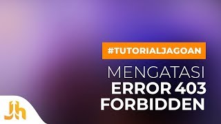 403 Forbidden - Cara Mudah Mengatasi Error 403 Forbidden #TutorialJagoan