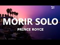 PRINCE ROYCE - MORIR SOLO (Letra/Lyrics) PRINCE ROYCE - MORIR SOLO (Letra/Lyrics)