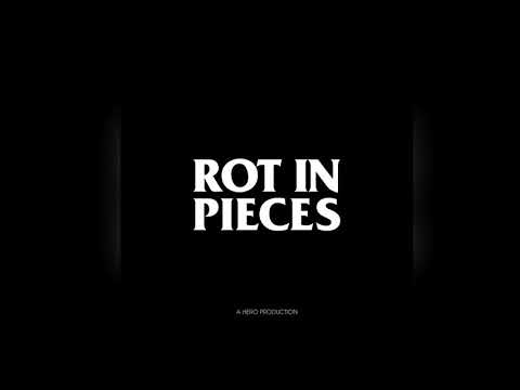 Video thumbnail for ROT IN PIECES