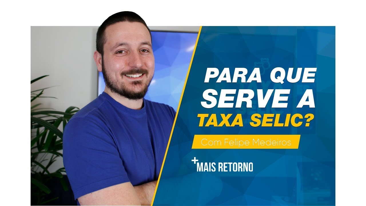 Para que serve a taxa SELIC? Qual a função dela? – Ep. 2