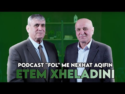 Podcasti ''FOL'' me Nexhat Aqifin - Etem Xheladini (Episodi 7)
