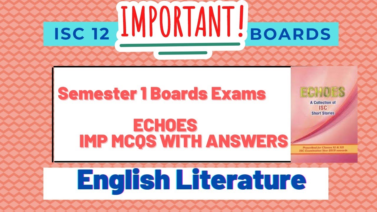 ISC Important MCQs Echoes (To Build A Fire + The Story Of An Hour) Semester 1 Boards