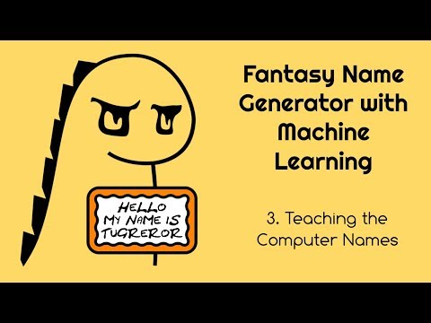 Fantasy Name Generator with Machine Learning - 3.  Teaching the Computer Names