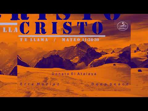 Deep peace x Erre Mazíaz & Donato "El Atalaya" - Cristo Te Llama (CUBA-RD)