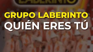 Grupo Laberinto - Quién Eres Tú (Audio Oficial)