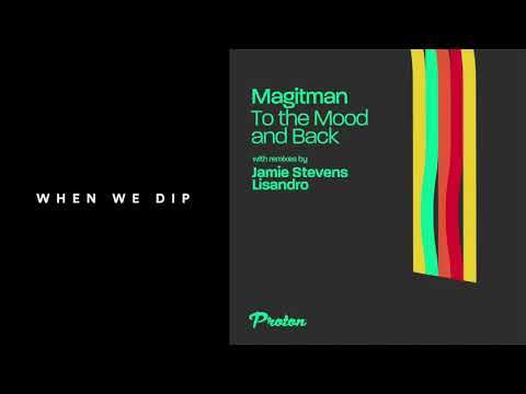 Premiere: Magitman - To the Mood and Back (Lisandro Remix) [Proton Music]