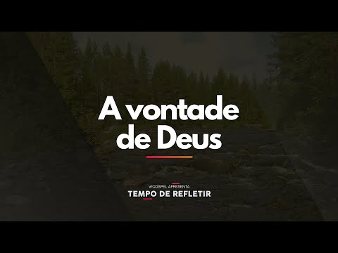 [Tempo de Refletir] A vontade de Deus