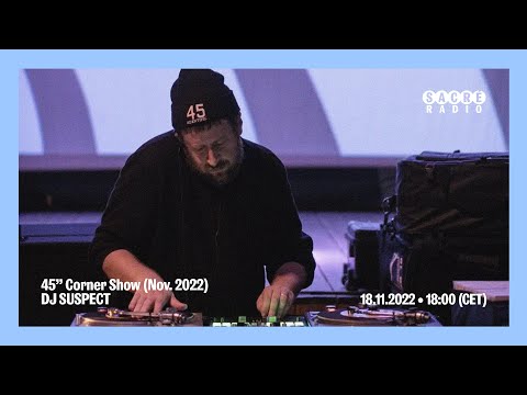 Dj Suspect - 45" Corner Show ( Novembre 2022 )