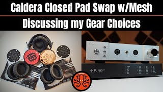 Pad Swapping the Caldera Closed (w/mesh) & My Gear Discussion