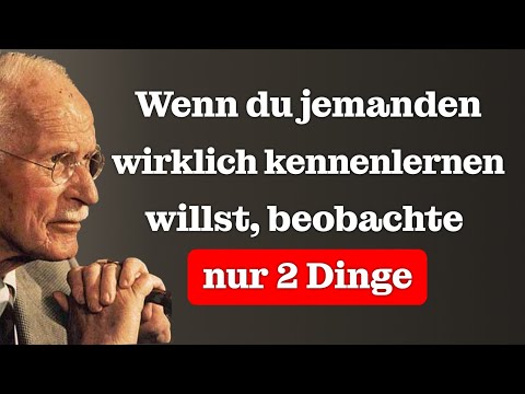 Wenn du jemanden wirklich kennenlernen willst, beobachte nur diese zwei Dinge... | Carl Jung