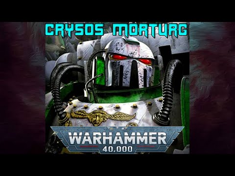 Crysos Morturg | 40K Narration