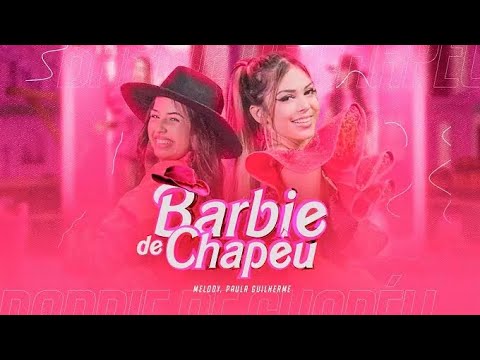 Barbie De Chapéu - Melody e Paula Guilherme (Videoclipe Oficial)