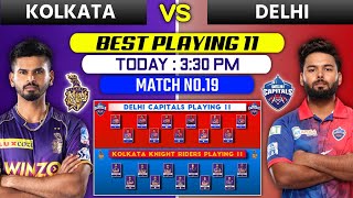Delhi Capitals vs Kolkata Knight Riders Today Playing 11 • KKR vs DC Match 19 • DC vs KKR playing 11