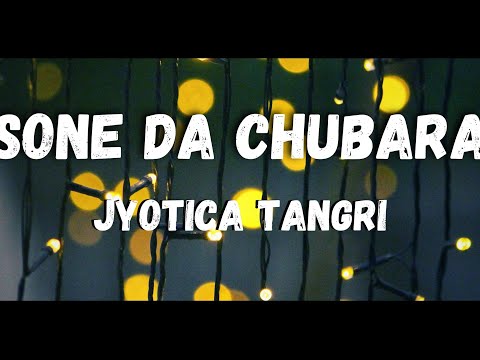 Sone da chubara lyrics : Jyotica Tangri। #Bajredasittasongs #bajredasitta #lofi #latestpunjabimovie