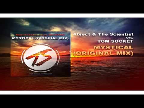 Abject & The Scientist vs. TOM SOCKET - Mystical 2014 (Original Mix)