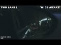 TWO LANES - Wide Awake (Official Video)