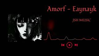 Download lagu Amorf | Eaynayk JSH MUSIC mp3