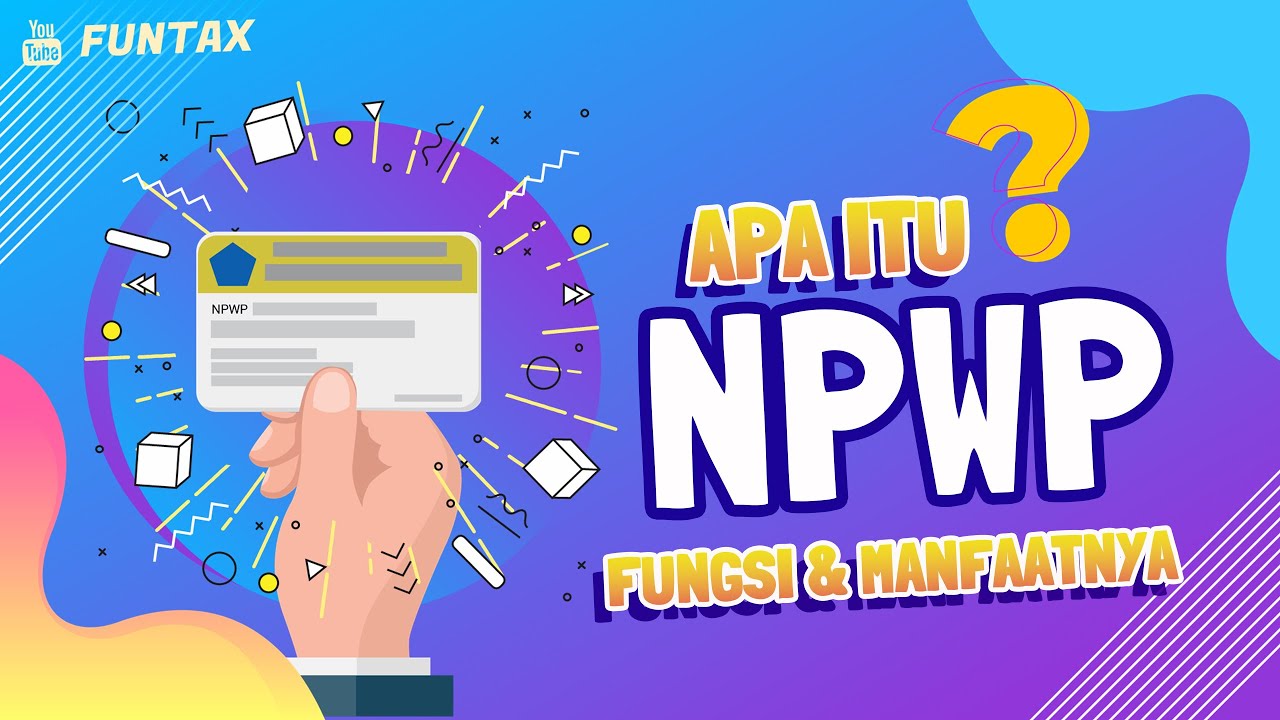 WHAT IS A NPWP? THE FUNCTIONS, BENEFITS, ADVANTAGES, RISKS, AND OBLIGATIONS OF A NPWP ARE ALL DIS...