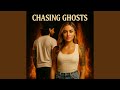 Chasing Ghosts