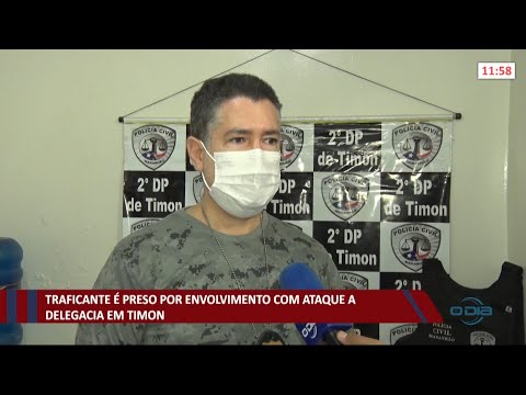 Traficante é preso por envolvimento em ataque a delegacia em Timon 26 05 2021