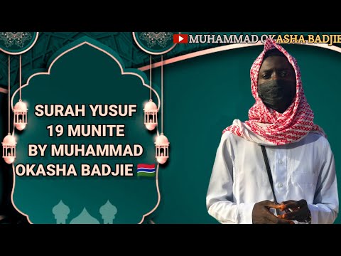 Beautiful Recitation Of Surah Yusuf || 19 Minute || By Muhammad Okasha Badjie 🇬🇲