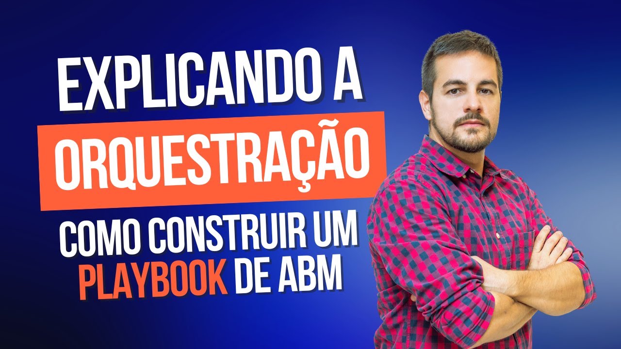 O que é orquestração? Como construir um playbook de ABM - Account-Based Markeying
