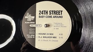 24th Street – Baby Come Around (House 24 Mix) - Dance Street – DST 1484-12 (1996)