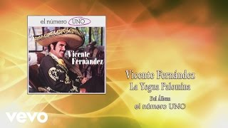 Vicente Fernández - La Yegua Palomina (Audio)